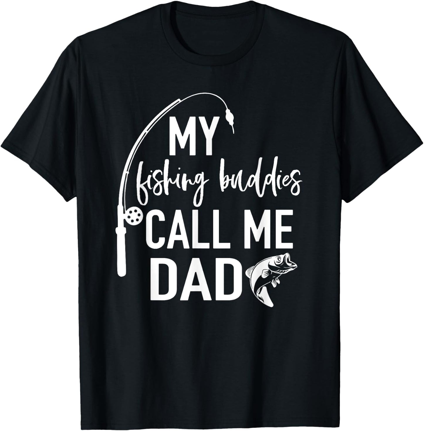 My Fishing Buddies Call Me Dad Shirt Father Day Birthday Men T-Shirt - T-Shirt | Black