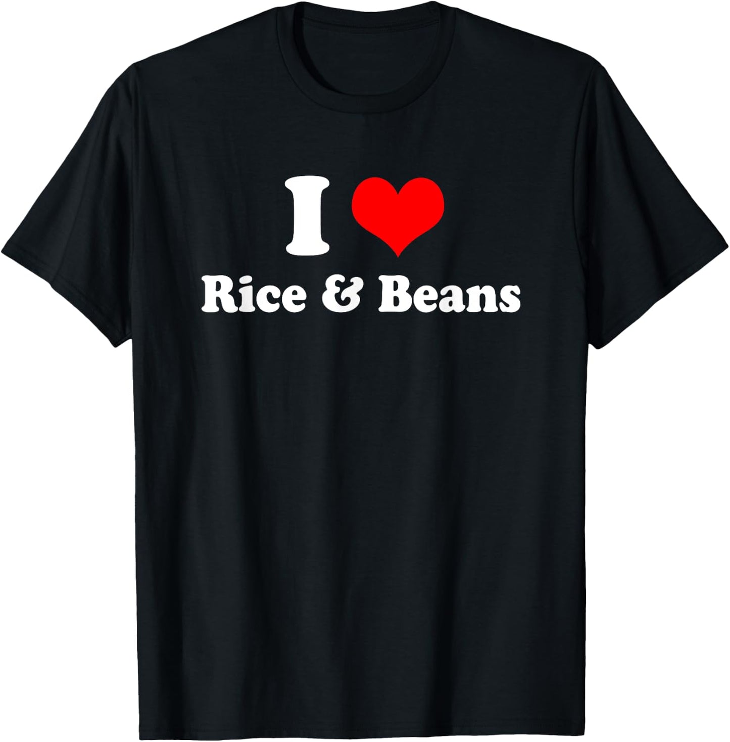 I Love Rice and Beans T Shirt T-Shirt - T-Shirt | Black