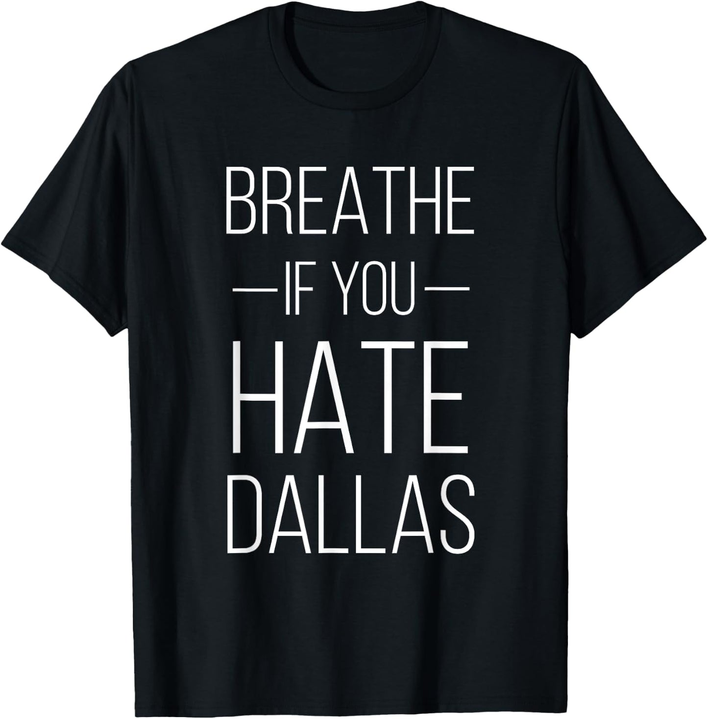 Breathe If You Hate Dallas - Texas Sports T-Shirt - T-Shirt | Black