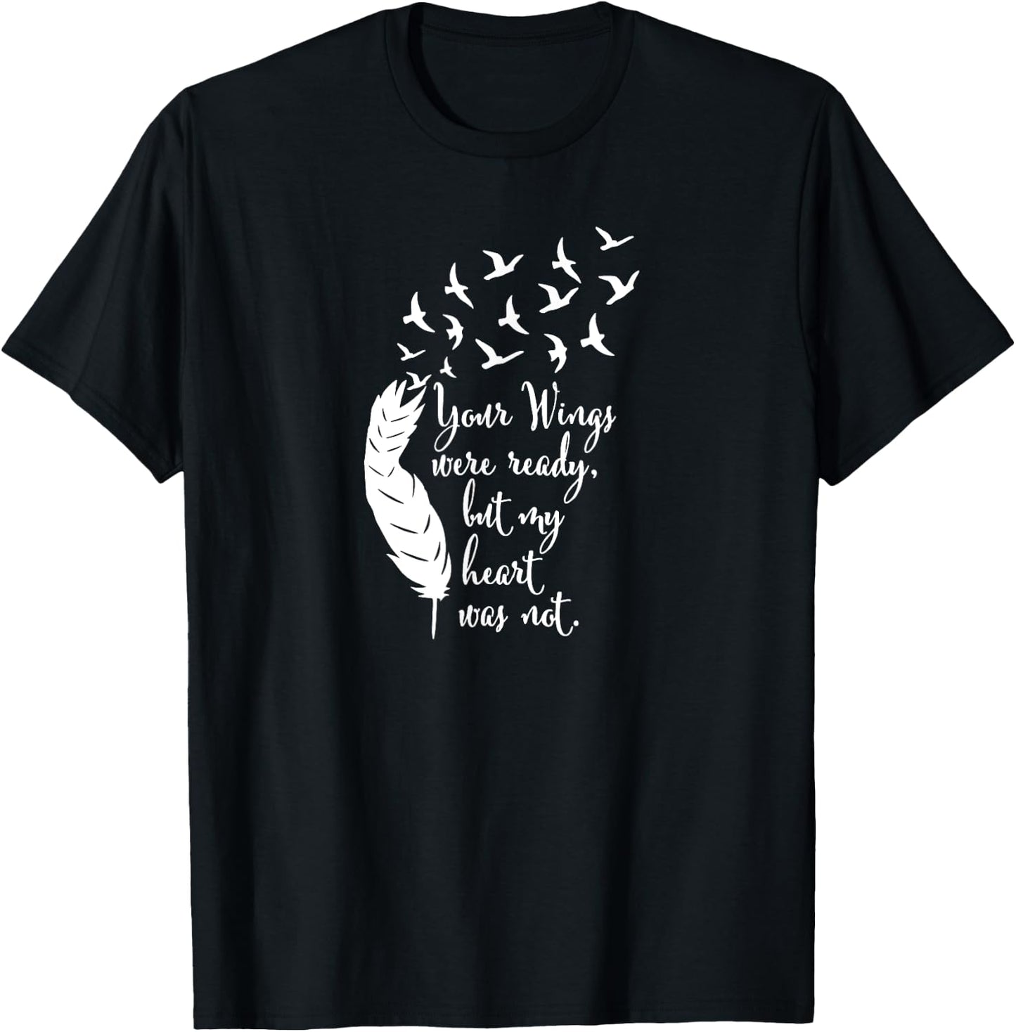 Your Wings Were Ready , Memorial Day, In Loving Memory T-Shirt - T-Shirt | Black