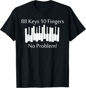 88 Keys 10 Fingers No Problem Piano Keyboard Gift T-Shirt - T-Shirt | Black