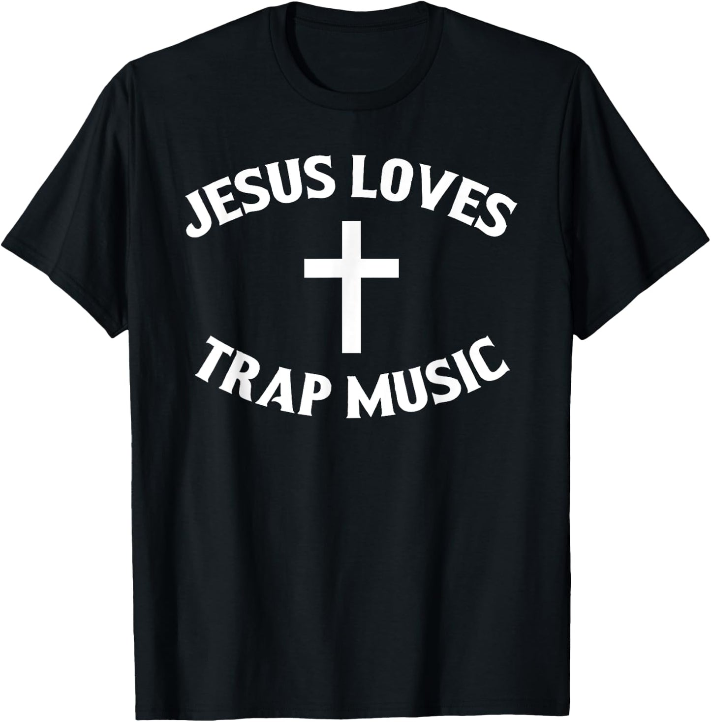 Jesus Loves Trap Music T-Shirt - T-Shirt | Black