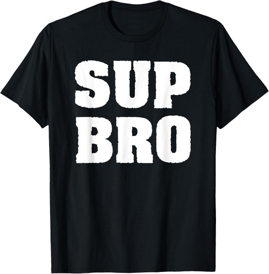 Funny Meme Typography Design Sup Bro Fun Art Boys T-Shirt - T-Shirt | Black