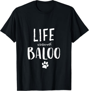 Life ist better with Baloo Dog Name Gift Shirt Men Women Girls Kids T-Shirt - T-Shirt | Black