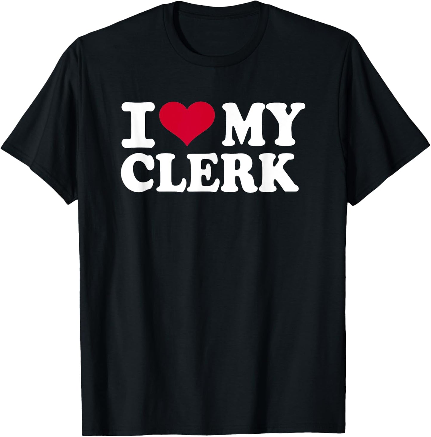 I love my clerk T-Shirt - T-Shirt | Black