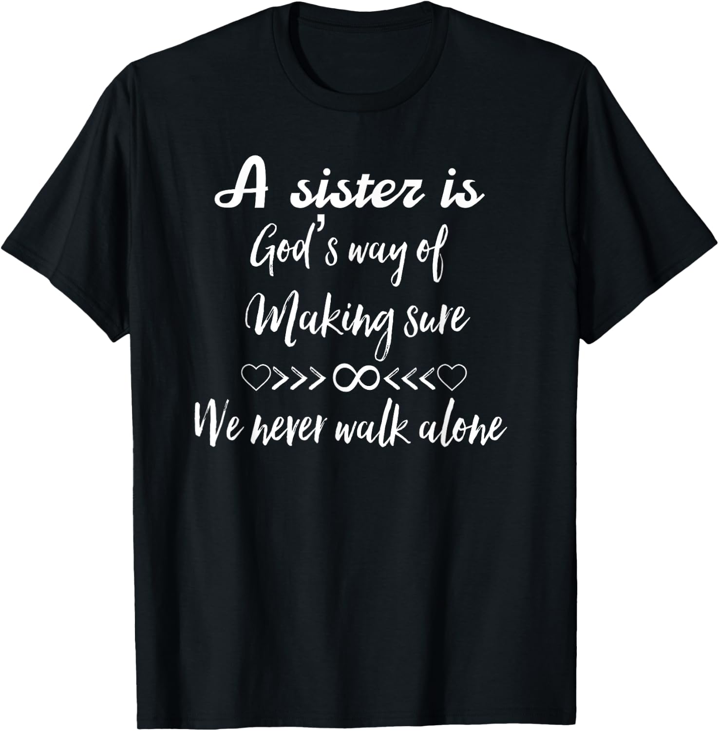 A Sister Is God's Way of Making Sure We Never Walk Alone T-Shirt - T-Shirt | Black