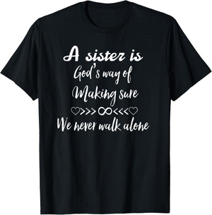 A Sister Is God's Way of Making Sure We Never Walk Alone T-Shirt - T-Shirt | Black
