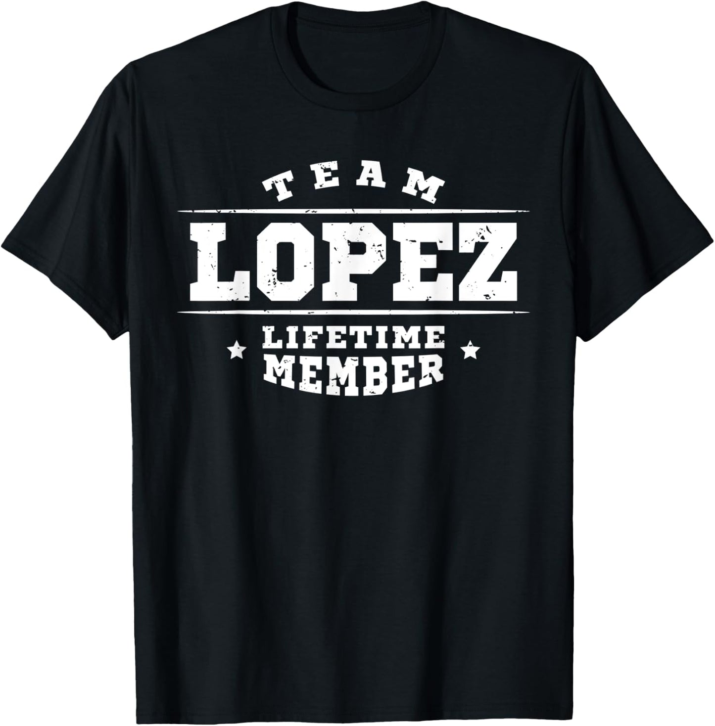 Team Lopez Lifetime Member - Proud Family Name Surname Gift T-Shirt - T-Shirt | Black