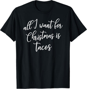 All I Want for Christmas is Tacos Shirt Gift T-Shirt - T-Shirt | Black