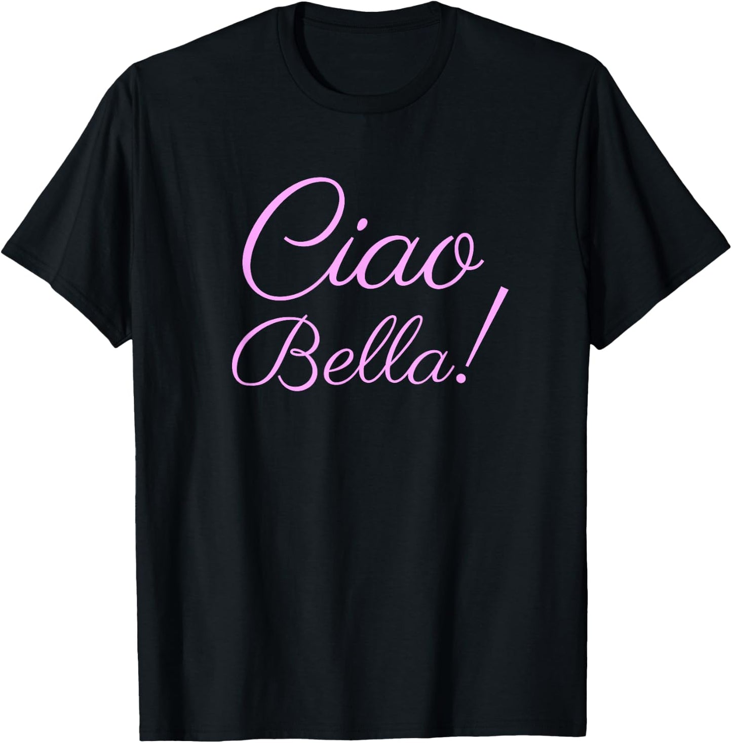 Ciao Bella , Italian Hello Beautiful Italy Shirt T-Shirt - T-Shirt | Black