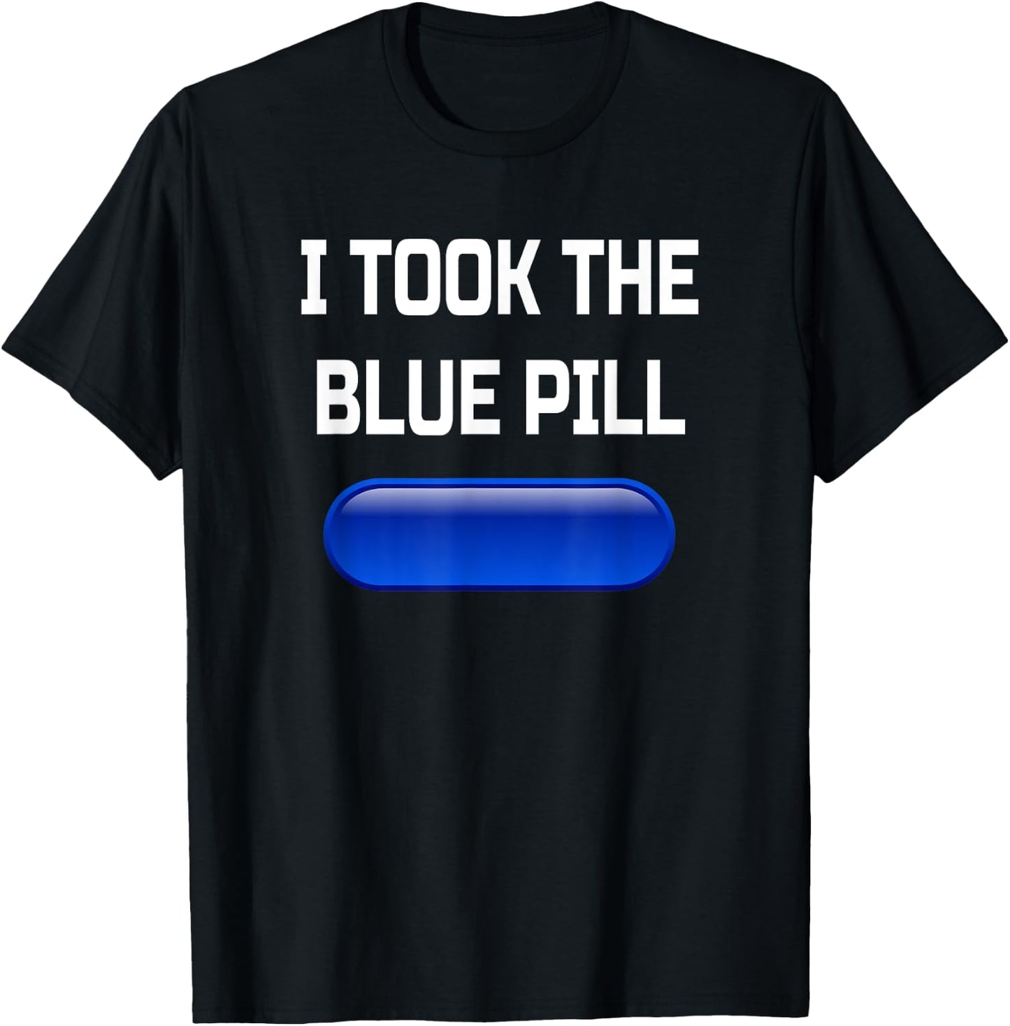 I Took The Blue Pill- Conspiracy Theory Brainwashed T-Shirt - T-Shirt | Black