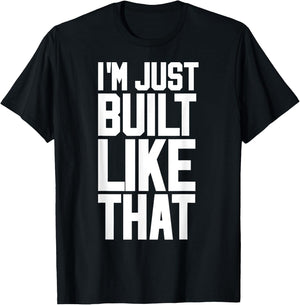 I'M JUST BUILT LIKE THAT (Athletic Style) T-Shirt - T-Shirt | Black