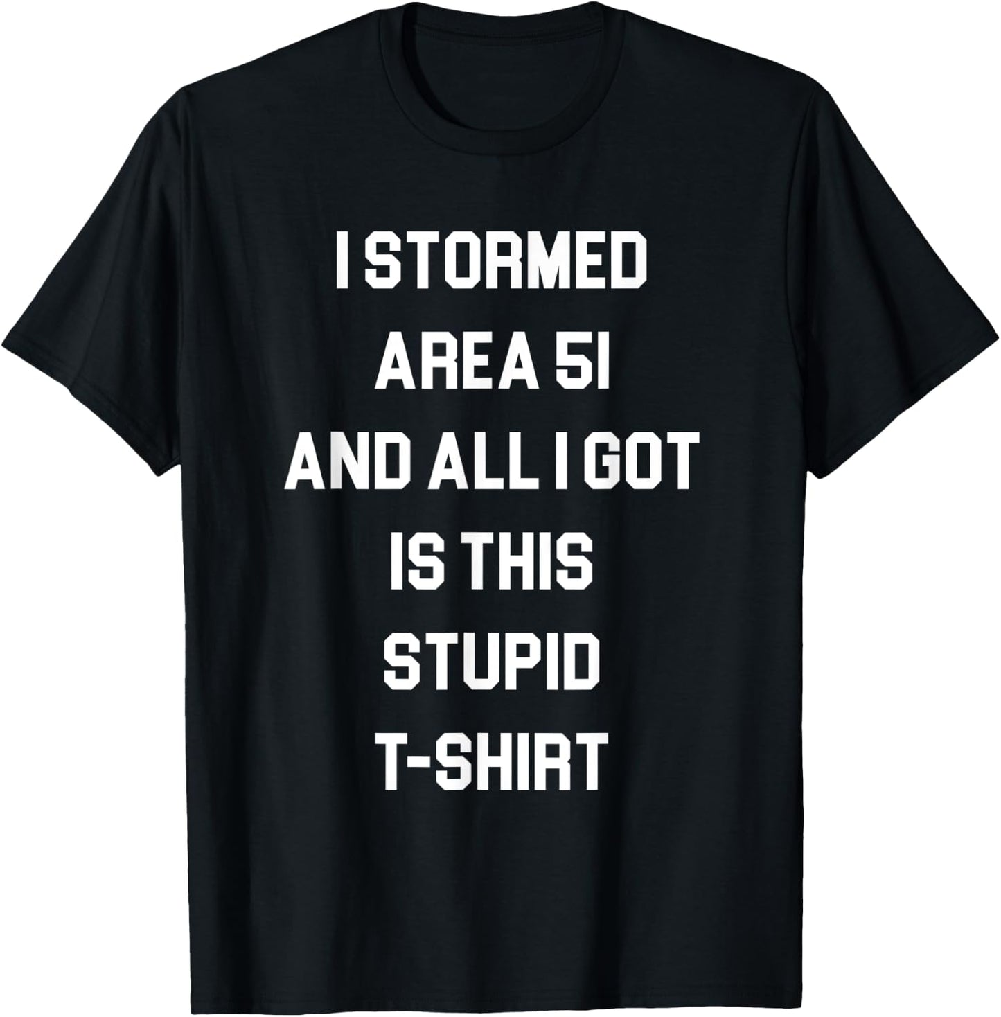 I Stormed Area 51 T-Shirt - T-Shirt | Black