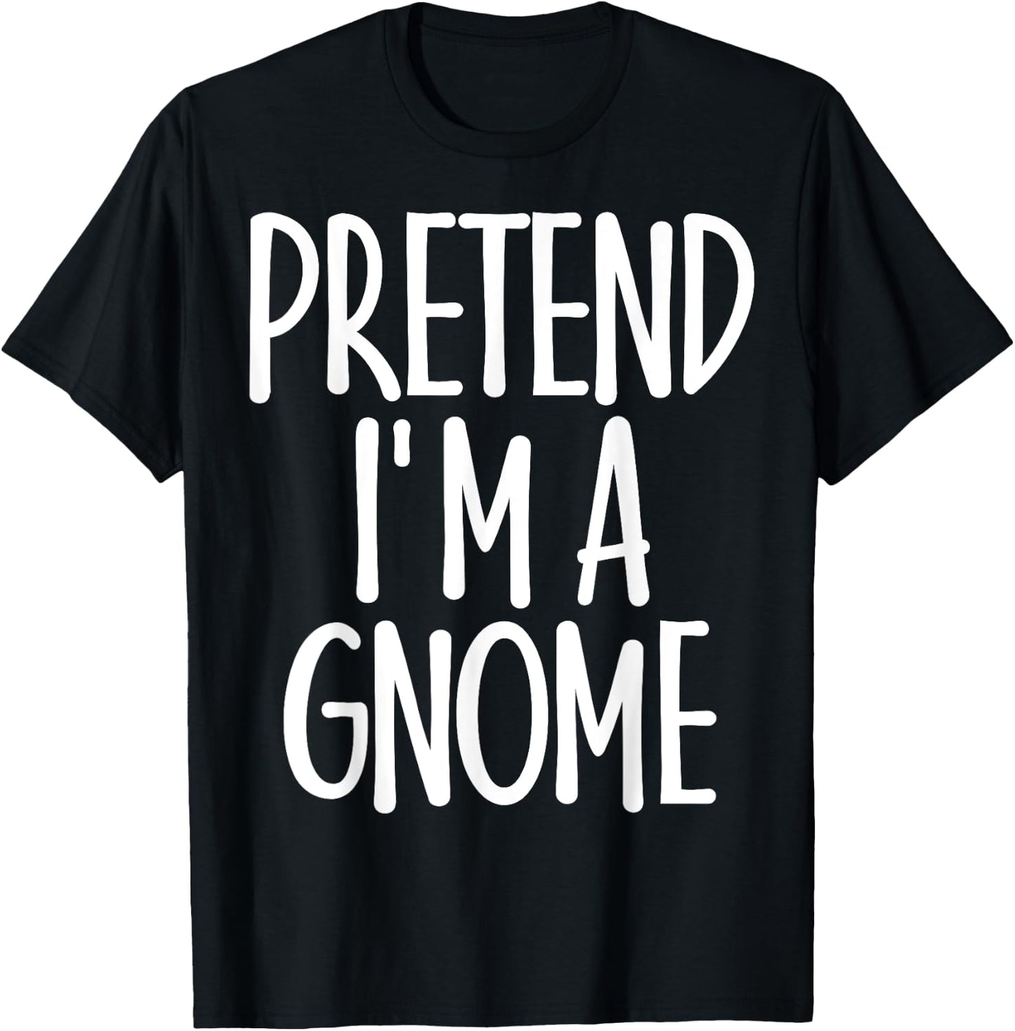 Easy Pretend I'm Gnome Costume Gift Last Minute Halloween T-Shirt - T-Shirt | Black