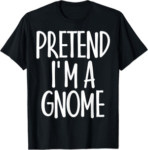 Easy Pretend I'm Gnome Costume Gift Last Minute Halloween T-Shirt - T-Shirt | Black