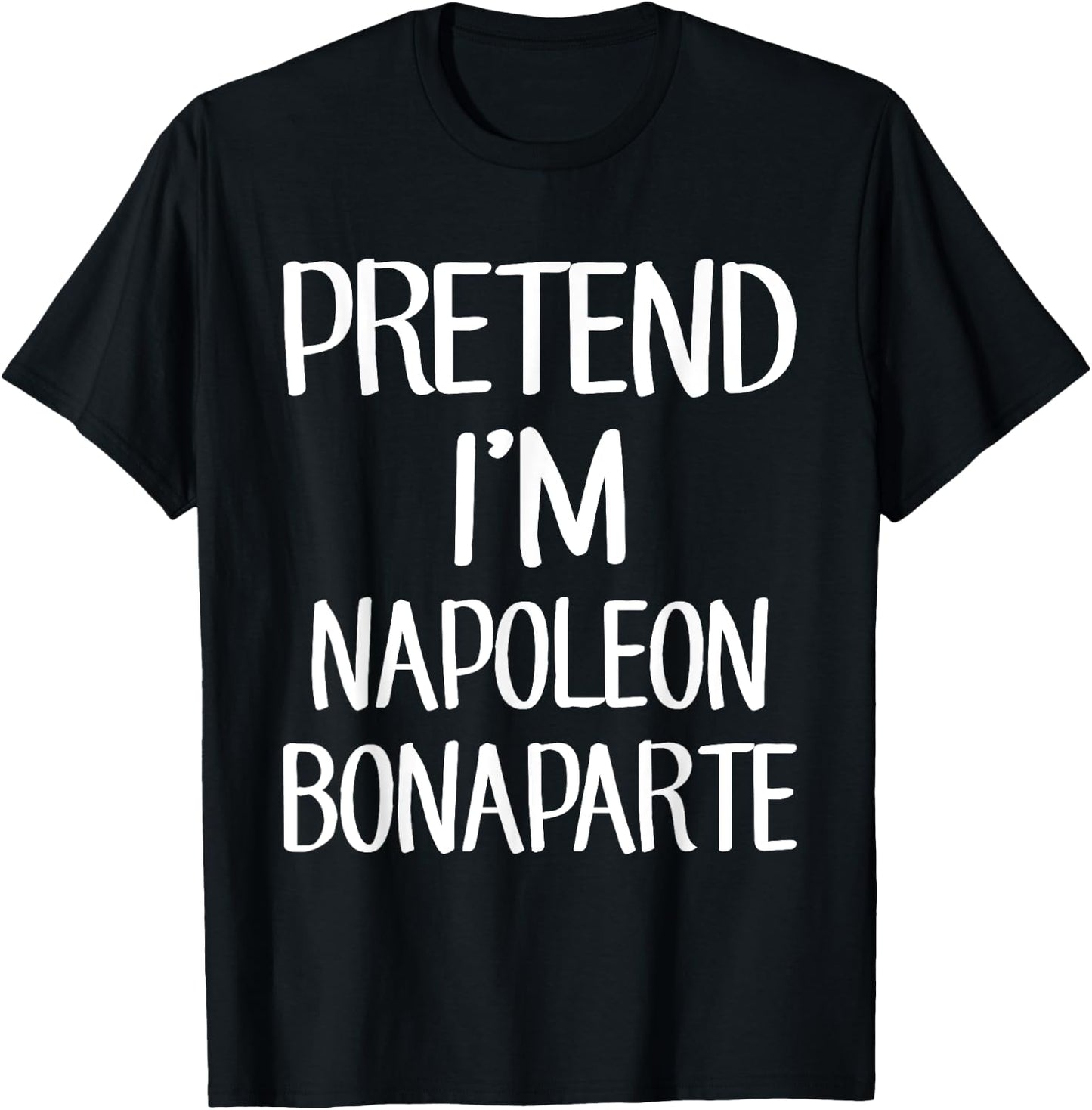 Pretend I'm Napoleon Bonaparte Costume Family Lazy Halloween T-Shirt - T-Shirt | Black