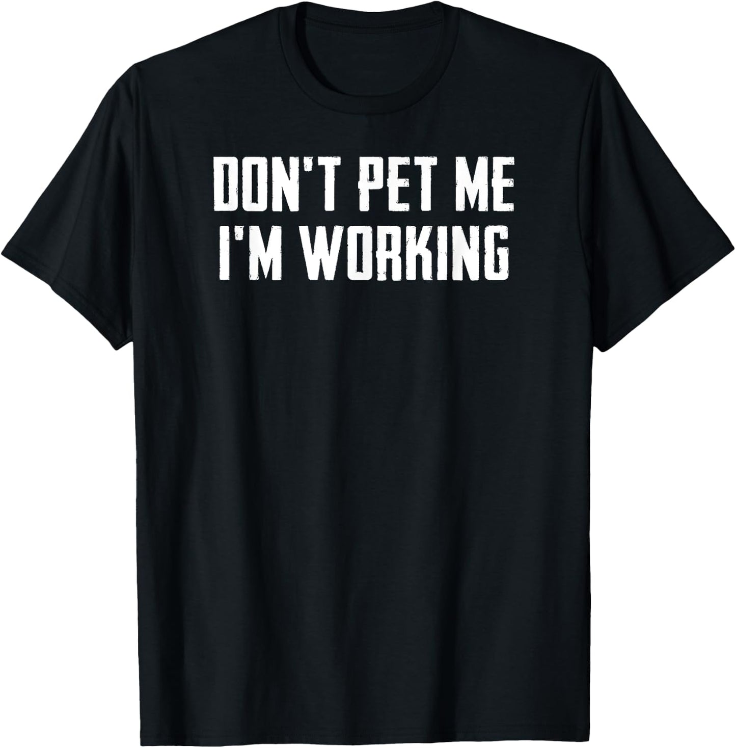 Don't Pet Me I'm Working - Pet Lover T-Shirt - T-Shirt | Black