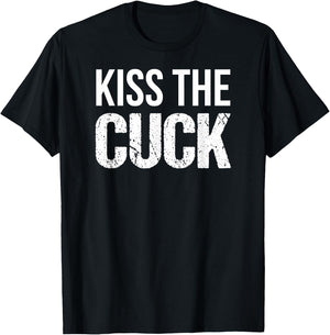 Kiss The Cuck Cuckold Shirt T-Shirt - T-Shirt | Black