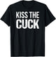 Kiss The Cuck Cuckold Shirt T-Shirt - T-Shirt | Black