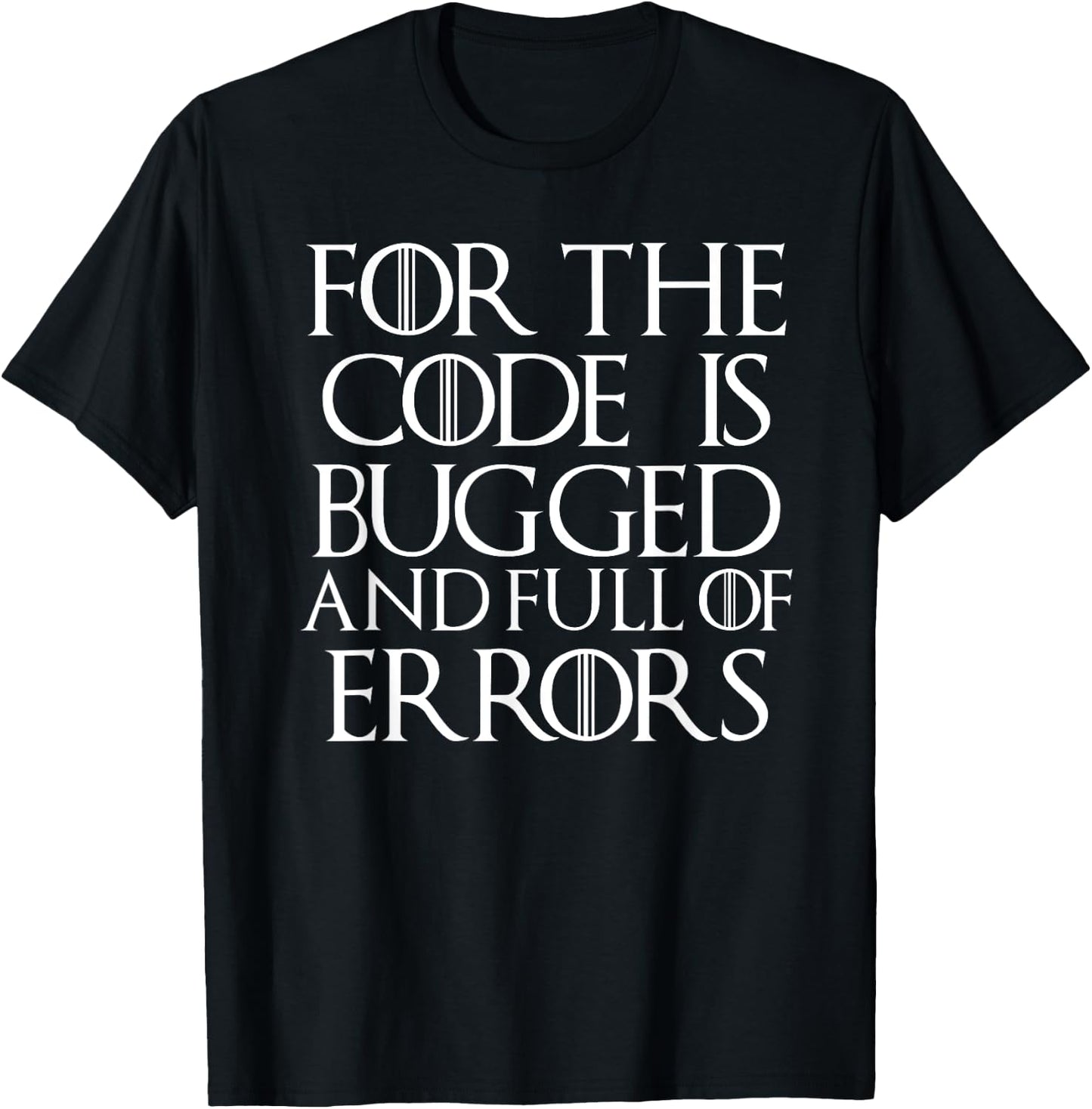 Cool For The Code Is Bugged And Full of Errors Funny T Shirt T-Shirt - T-Shirt | Black