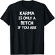 Funny, Karma Is Only A Bitch . Joke Sarcastic T-Shirt - T-Shirt | Black