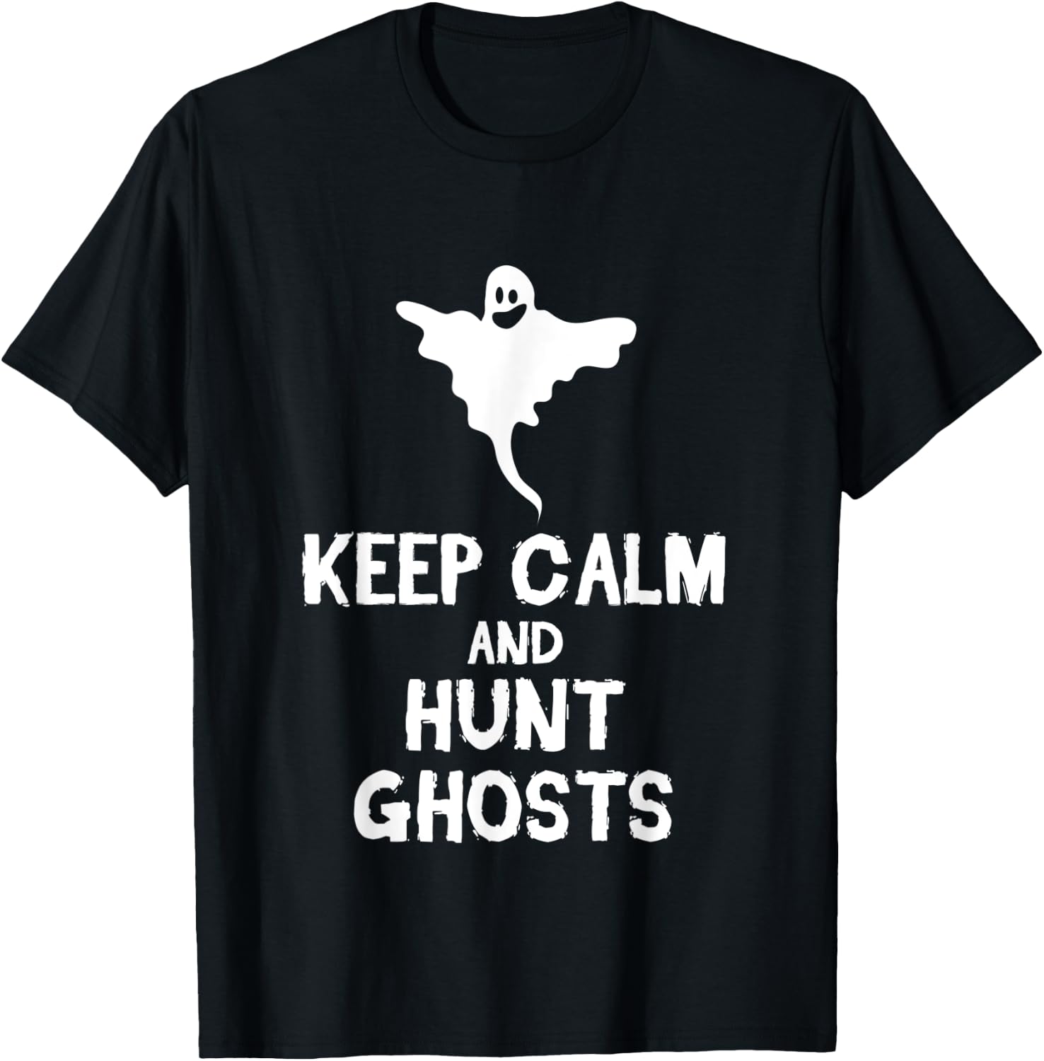 Keep Calm And Hunt Ghosts Halloween Scary Spirits Gift T-Shirt - T-Shirt | Black