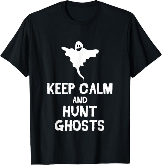 Keep Calm And Hunt Ghosts Halloween Scary Spirits Gift T-Shirt - T-Shirt | Black
