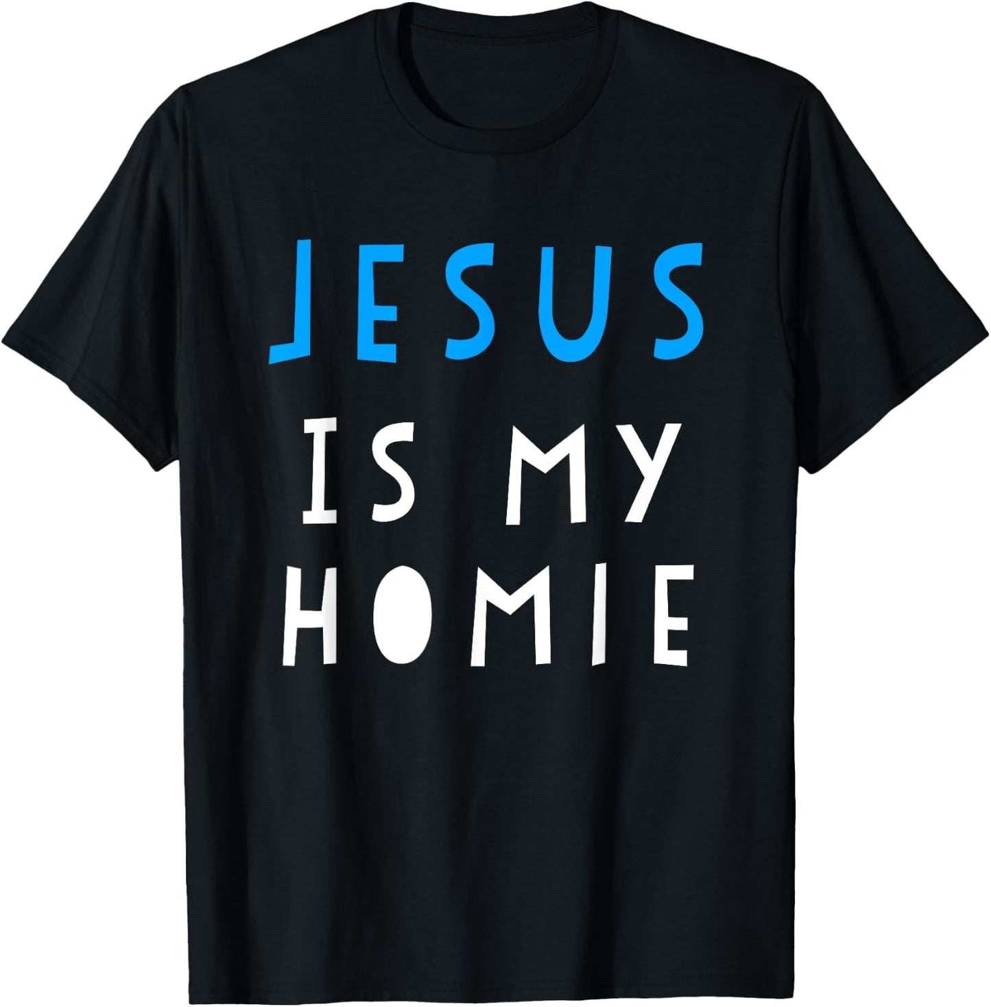 Jesus Is My Homie Funny Quote T-Shirt - T-Shirt | Black