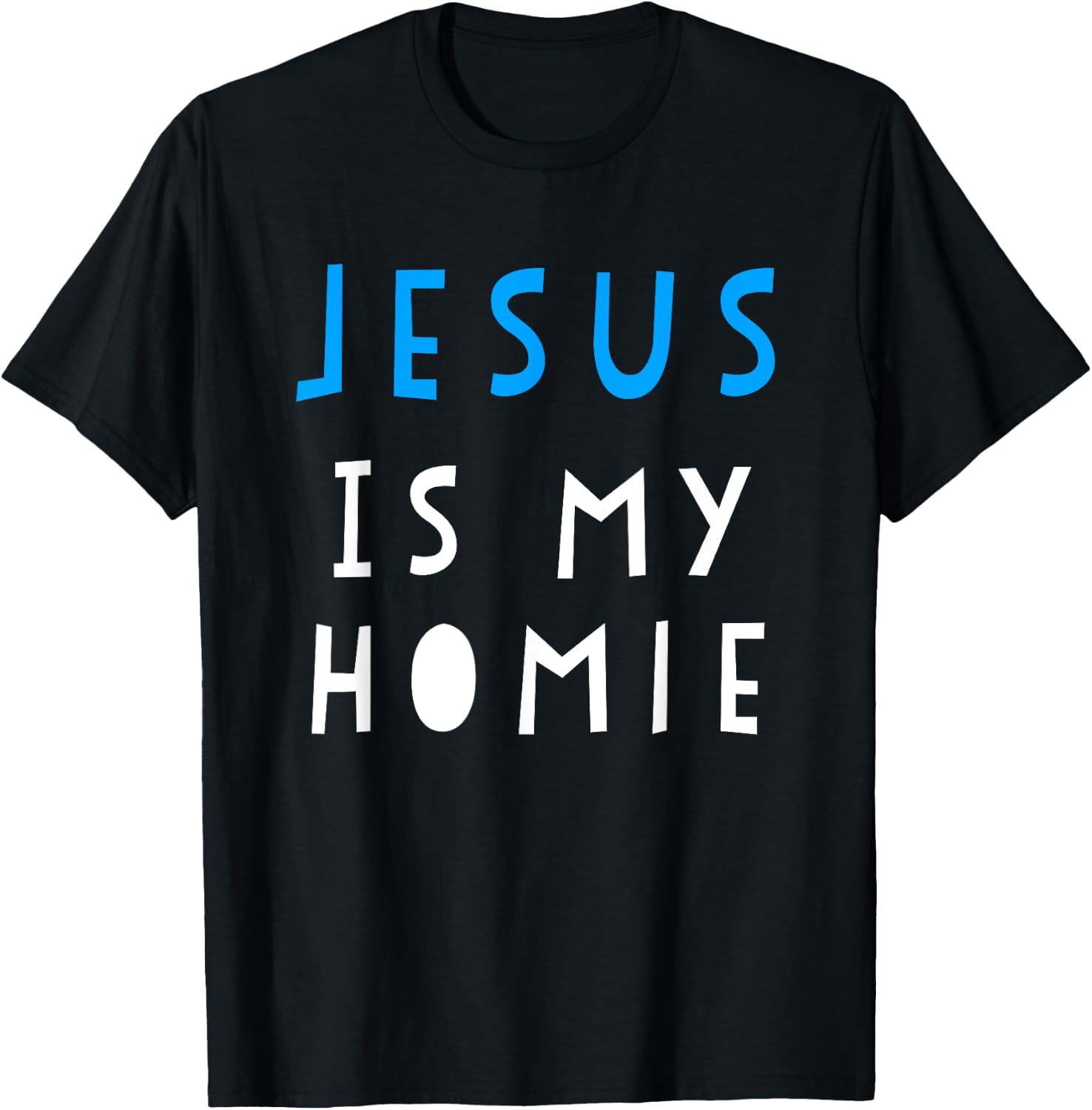 Jesus Is My Homie Funny Quote T-Shirt - T-Shirt | Black