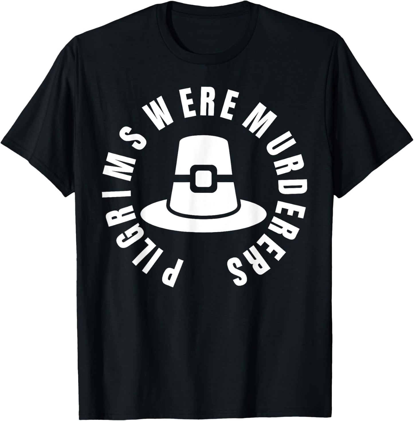 Pilgrims Were Murderers - protest social justice T-Shirt - T-Shirt | Black