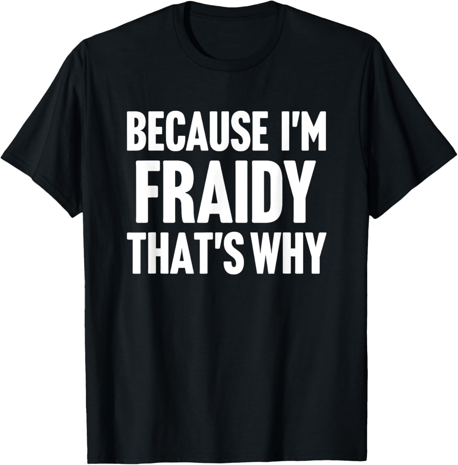 Because I'm Fraidy That's Why Am Personalized Name T-Shirt - T-Shirt | Black