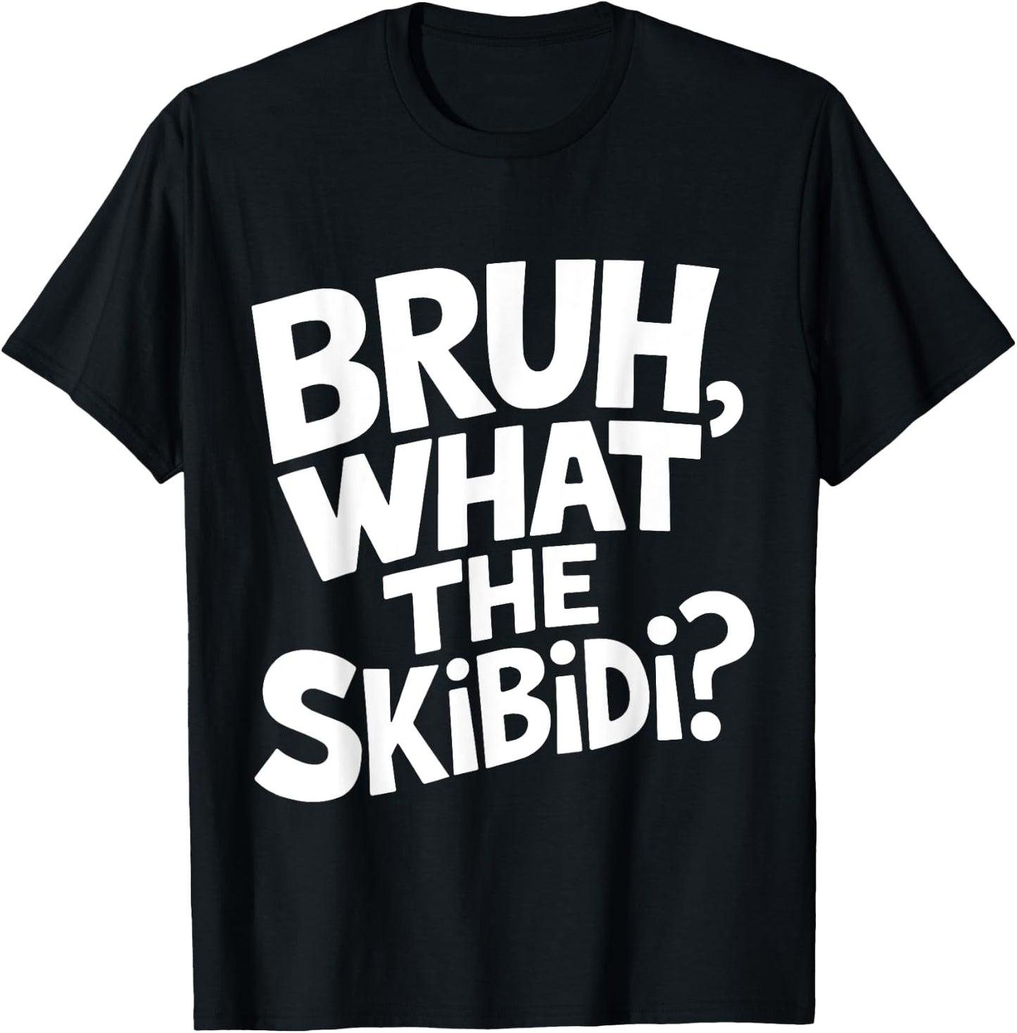 What The Skibidi Bruh Funny Kids Teens Youth Meme T-Shirt - T-Shirt | Black