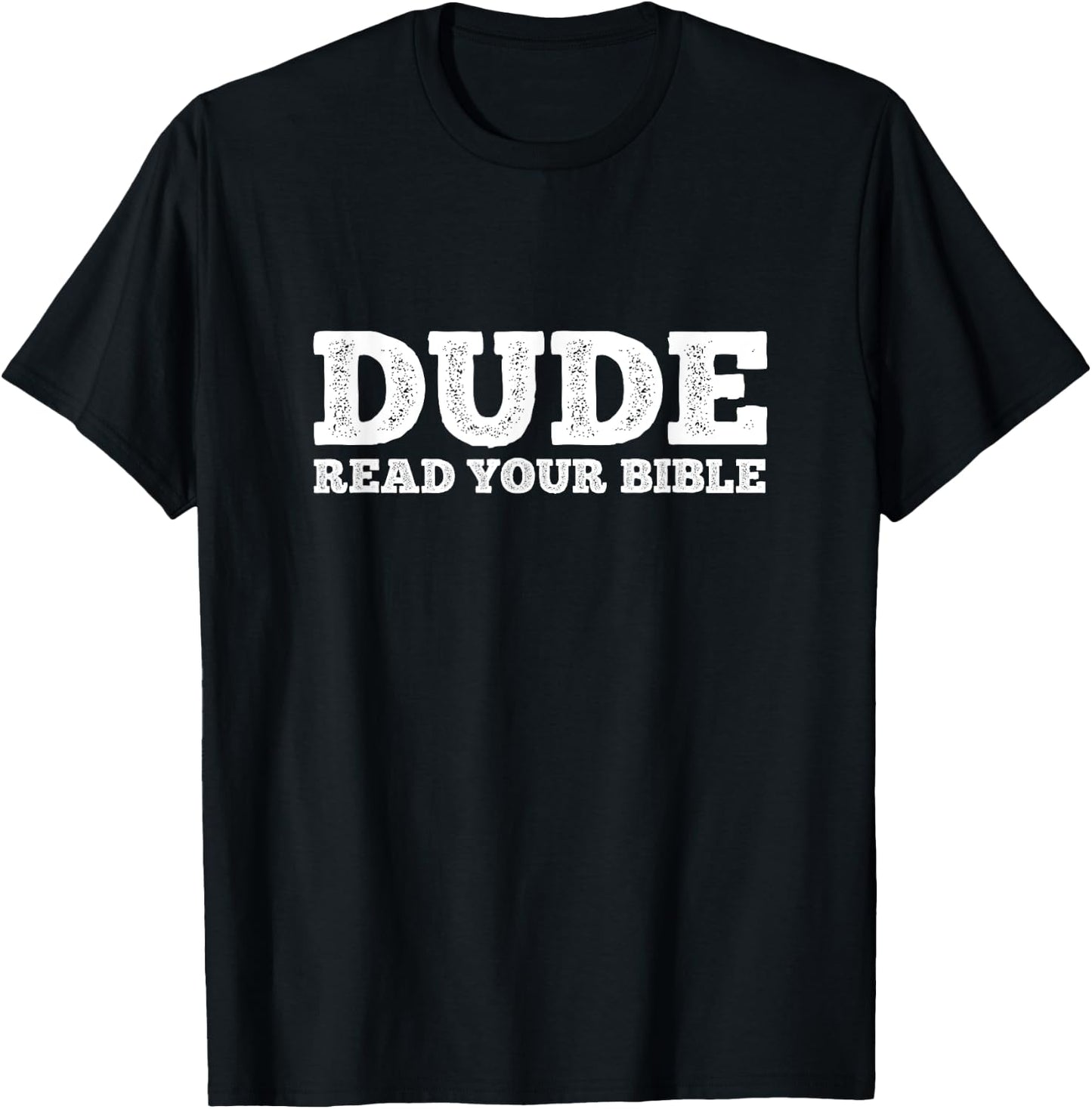 Dude Read Your Bible Faith Bible Christianity Christ T-Shirt - T-Shirt | Black