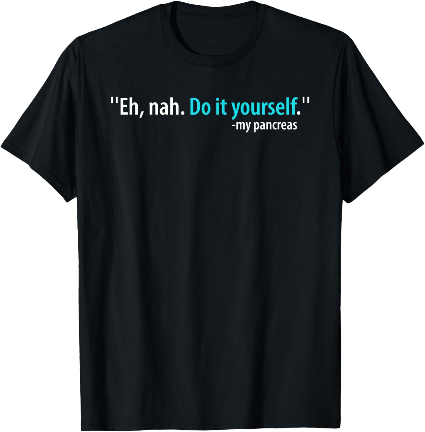 Eh, Nah. Do it yourself My Pancreas T-Shirt - T-Shirt | Black