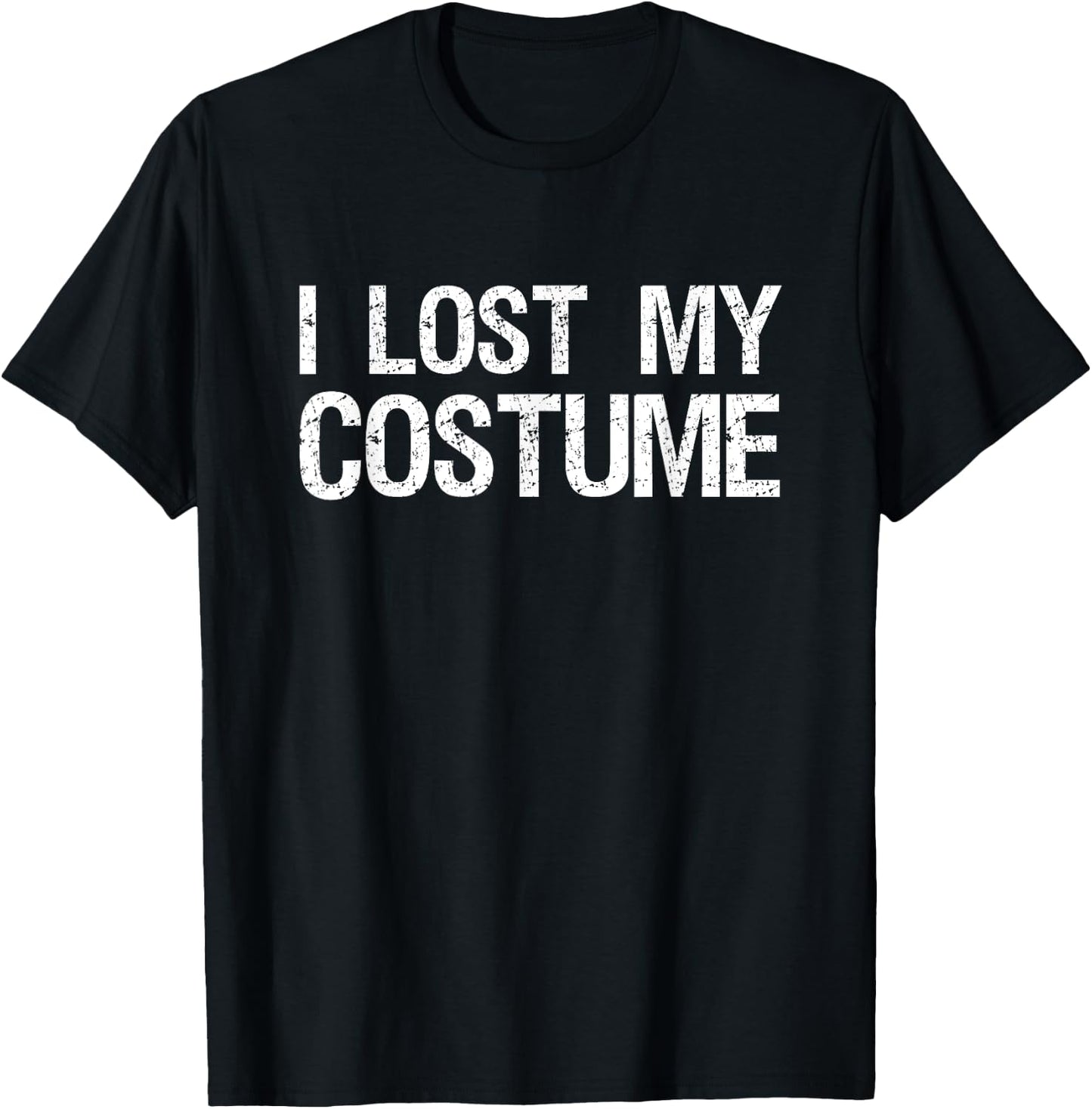 I Lost My Costume Funny Halloween T-Shirt - T-Shirt | Black