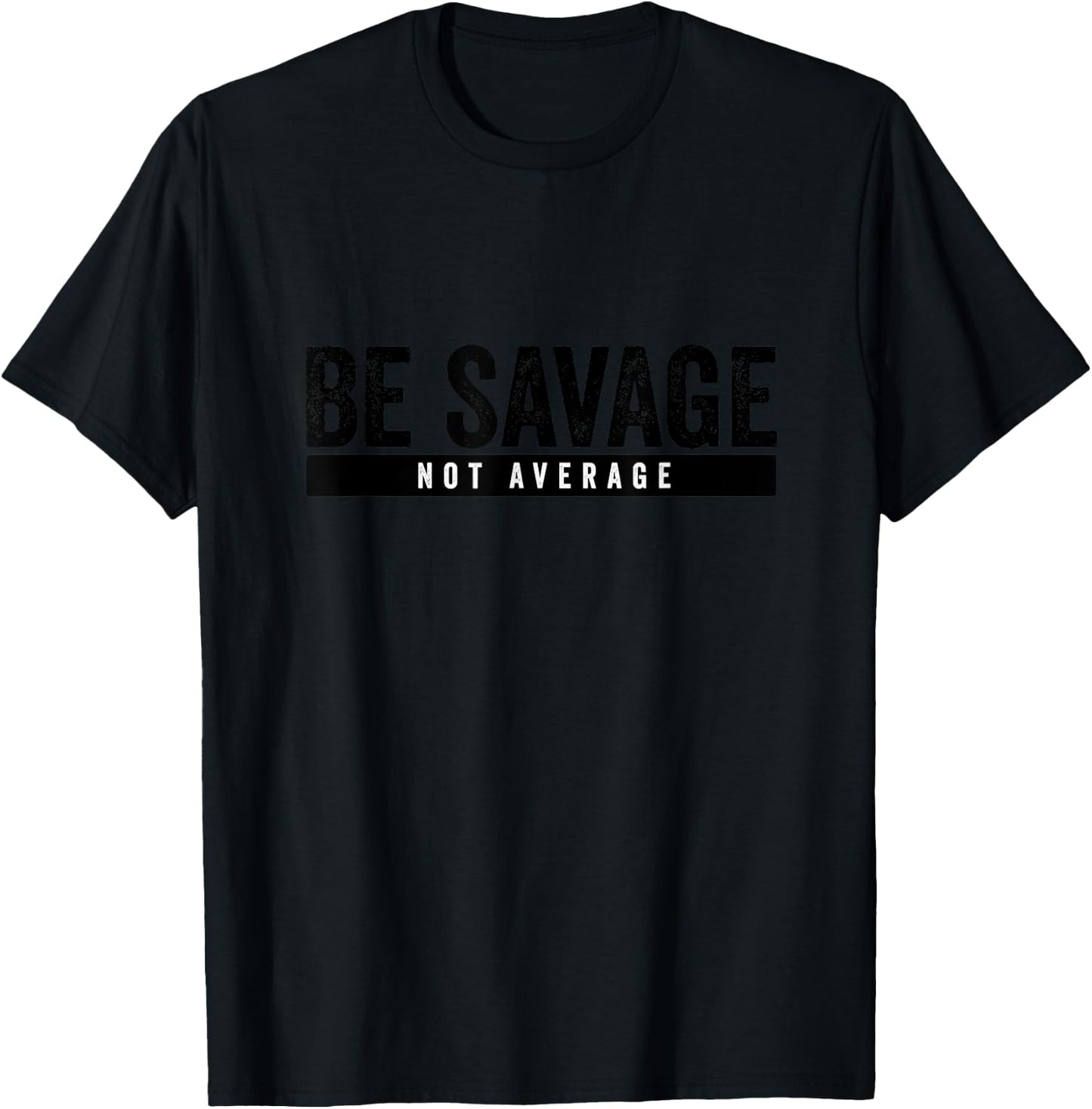 Be Savage Not Average - Inspirational Motivational Workout T-Shirt - T-Shirt | Black