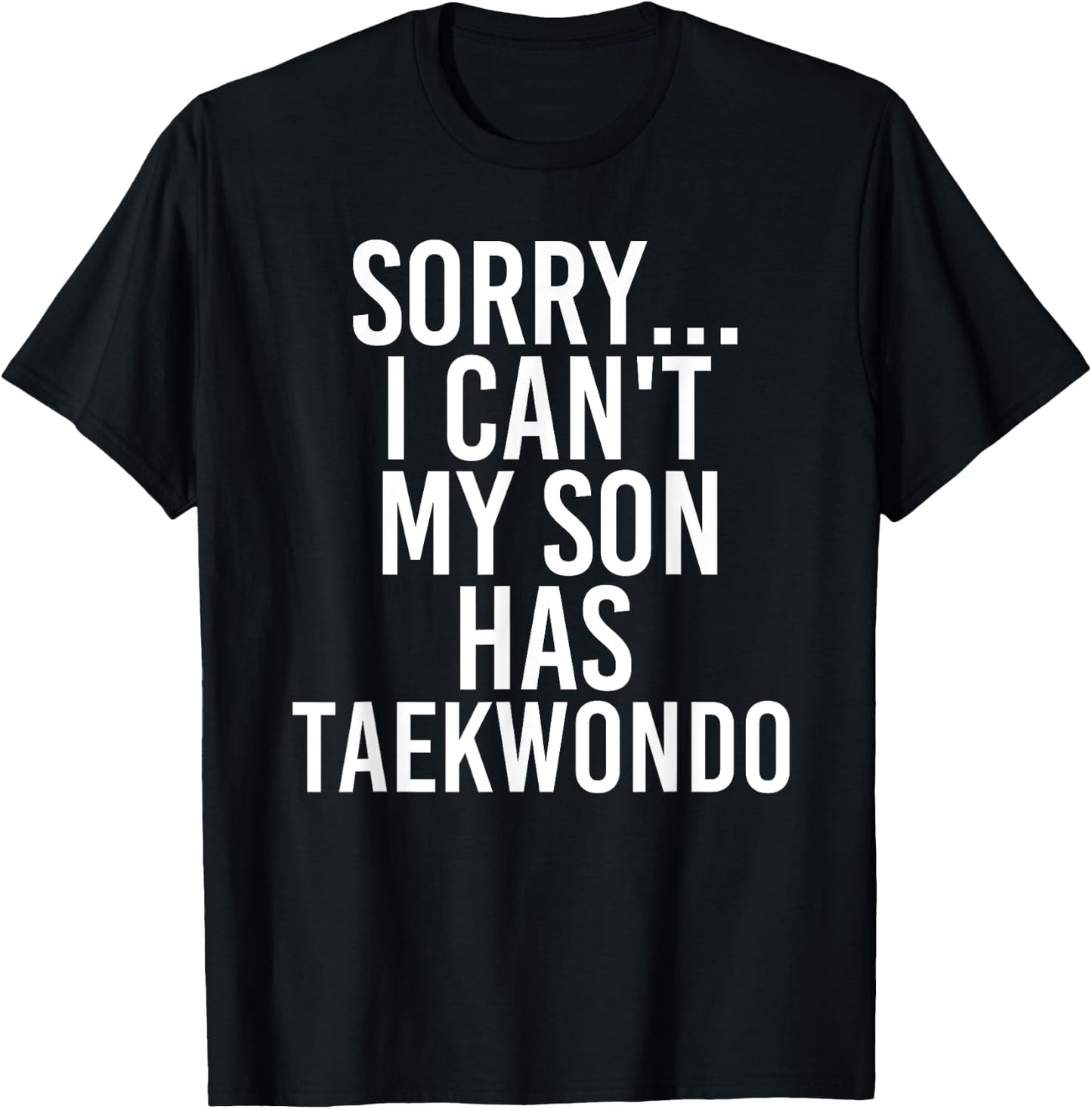 Dad Mom | My Son Has Taekwondo T-Shirt - T-Shirt | Black
