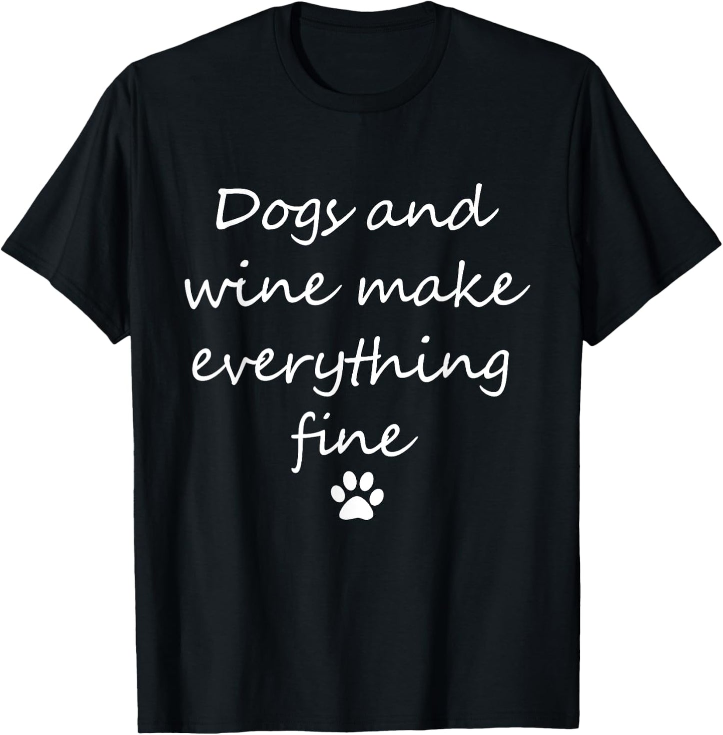 Dogs And Wine Make Everything Fine Shirt - Funny Dog Women T-Shirt - T-Shirt | Black