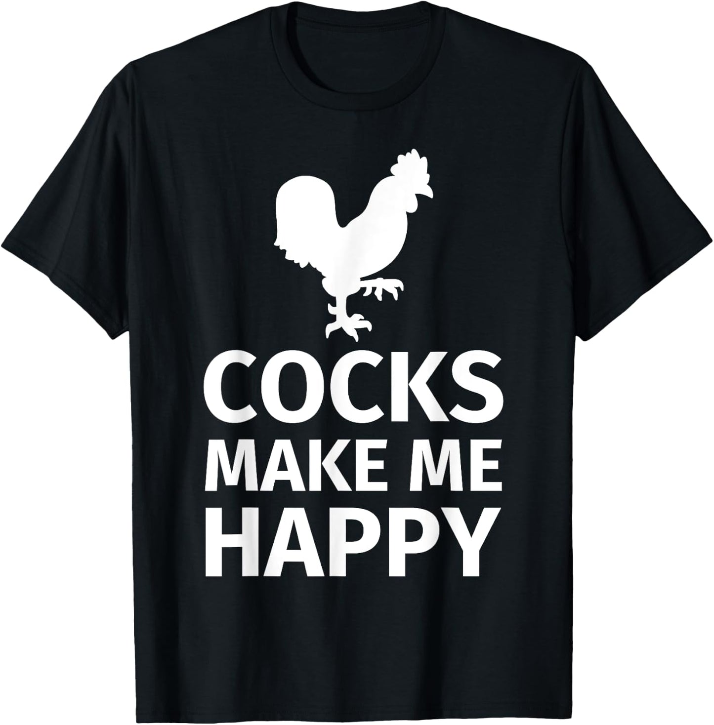 Cocks make me happy - Funny Cock Lover Shirt T-Shirt - T-Shirt | Black