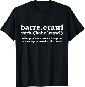 Barre Crawl Definition Funny Ballet Workout Ballerina Gift T-Shirt - T-Shirt | Black