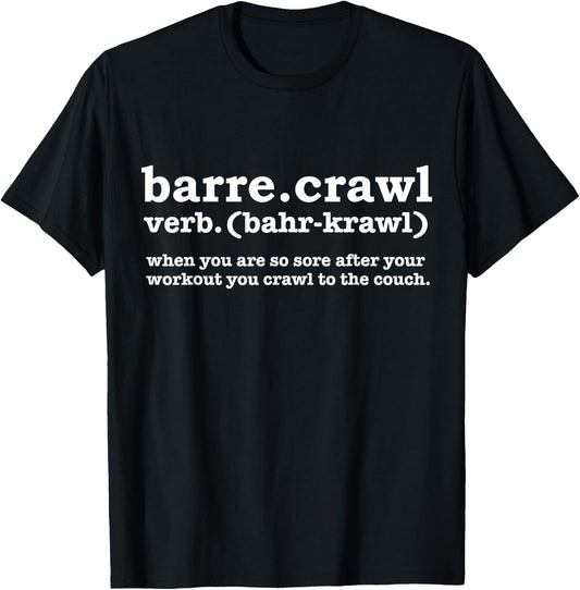 Barre Crawl Definition Funny Ballet Workout Ballerina Gift T-Shirt - T-Shirt | Black