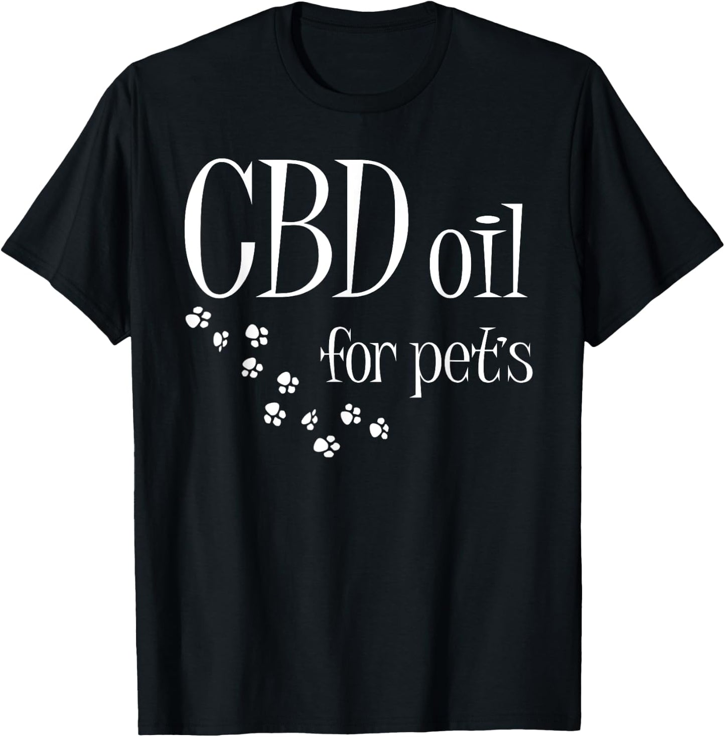 CBD Oil For Pets Slogan CBD Dog Cat Animal Lover Fun Gift T-Shirt - T-Shirt | Black
