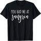 You Had Me At Sangria Funny Drinking T-Shirt - T-Shirt | Black
