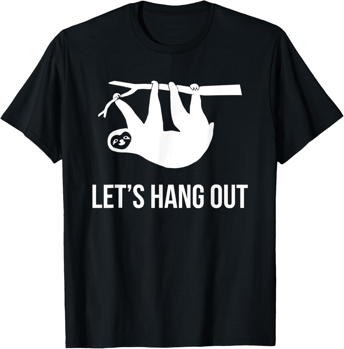 Let's Hang Out Funny Sloth Animal Zoo Laziness T-Shirt - T-Shirt | Black