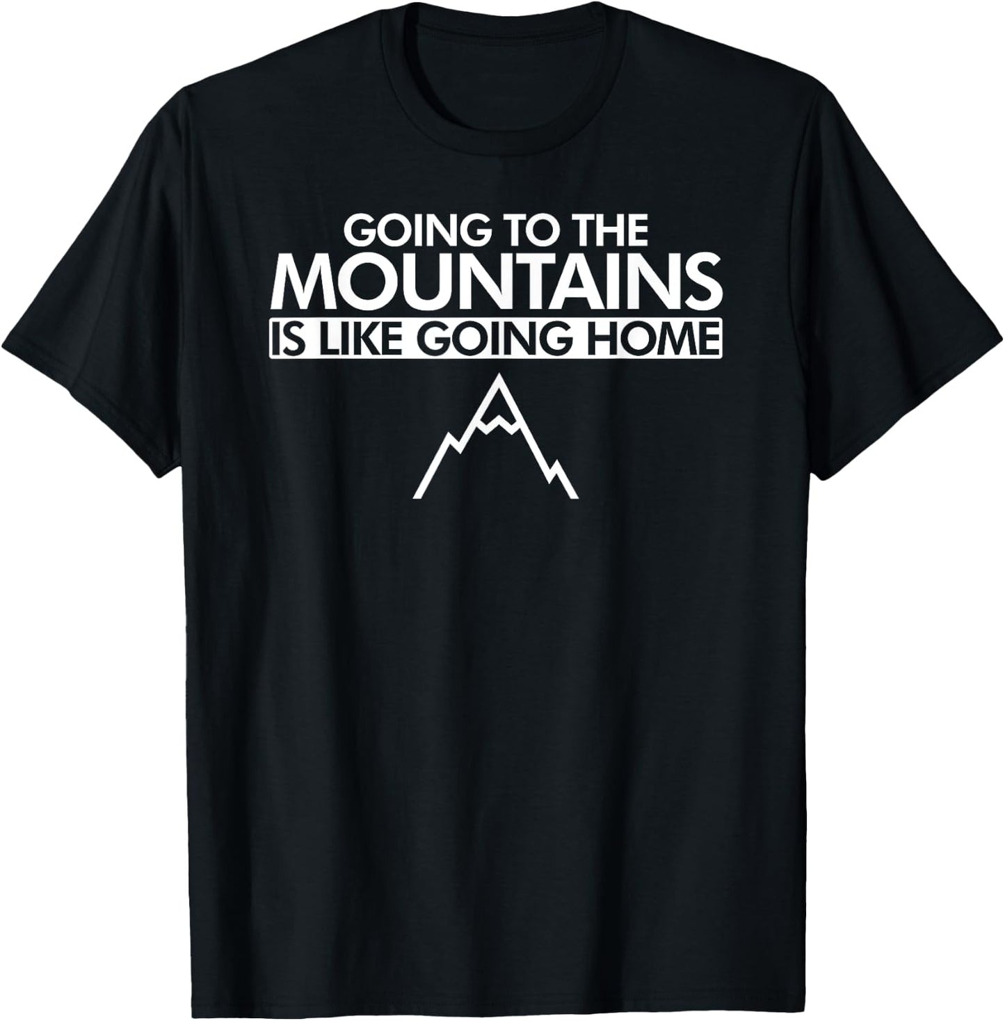 Going to the Mountains is Like Going Home Hiking T Shirt T-Shirt - T-Shirt | Black