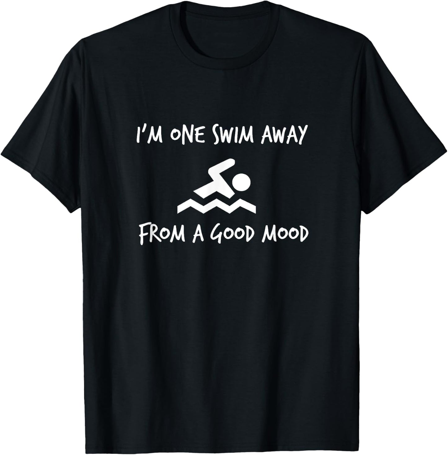 One Swim Away From A Good Mood - Funny Swimming Shirt T-Shirt - T-Shirt | Black