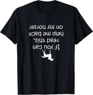 If You Can Read This, Put Me Back On My Horse! | Horse Shirt T-Shirt - T-Shirt | Black
