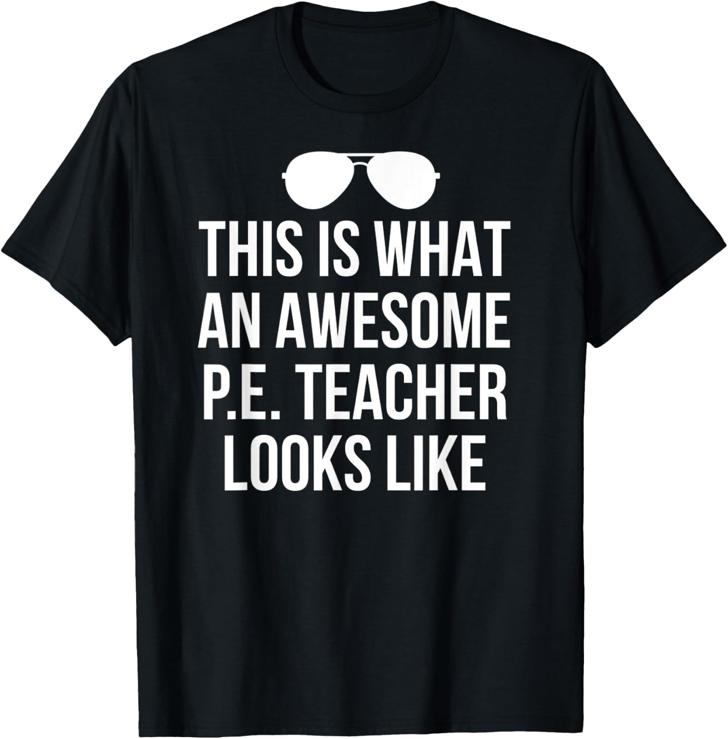 Funny PE Teacher Sunglasses What Awesome Looks Like T-Shirt - T-Shirt | Black