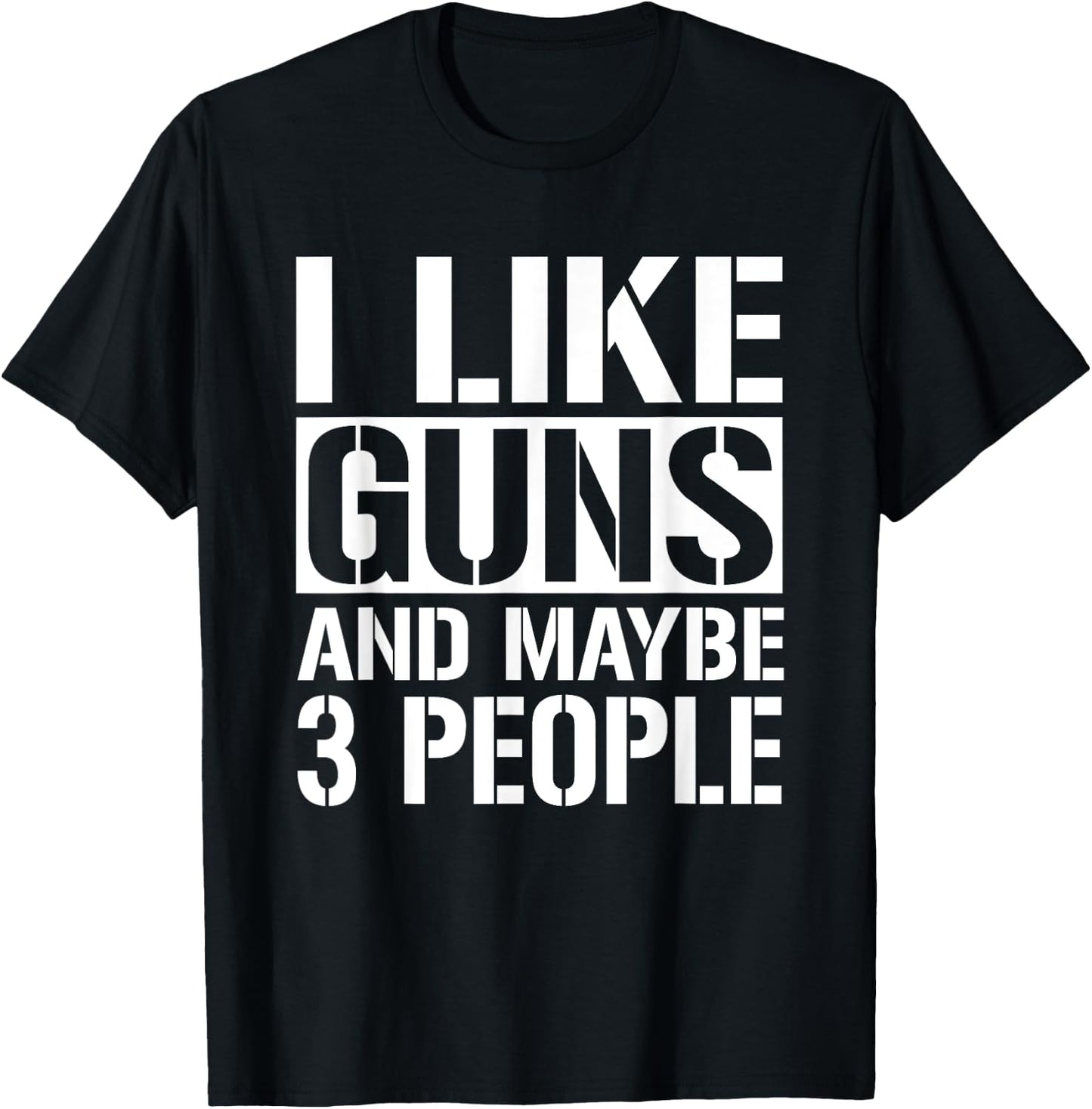 Gun Lover Gifts Women I Like Guns And Maybe 3 People T-Shirt - T-Shirt | Black
