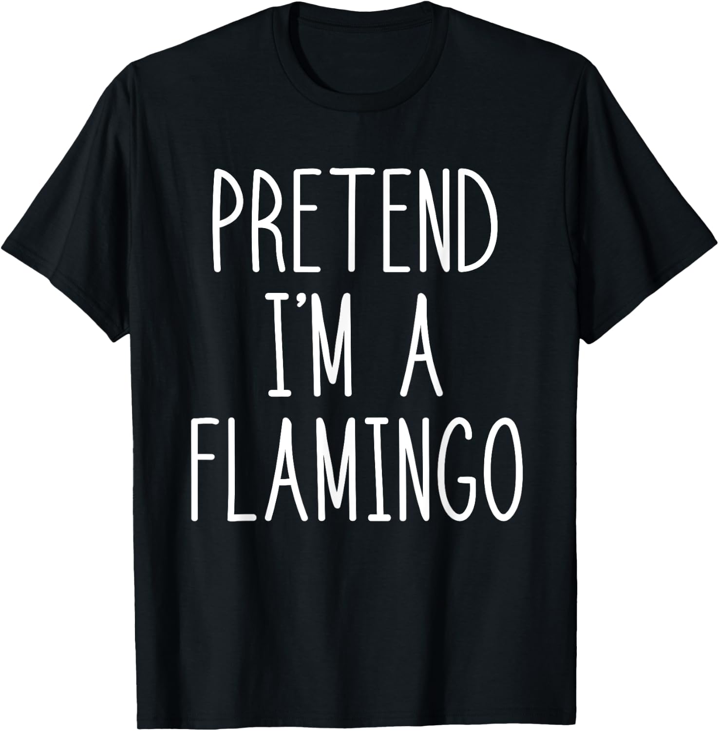 Flamingo Halloween Costume Pretend I'm a Flamingo Pink T-Shirt - T-Shirt | Black